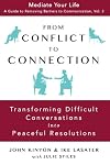 From Conflict to Connection: Transforming Difficult Conversations into Peaceful Resolutions (Mediate Your Life: A Guide to Removing Barriers to Communication) (Volume 2)