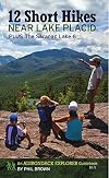 12 Short Hikes Near Lake Placid: Plus The Saranac Lake 6