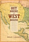 Out Where the West Begins: Profiles, Visions, and Strategies of Early Western Business Leaders