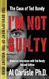 I'm Not Guilty: The Development of the Violent Mind: The Case of Ted Bundy