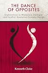 The Dance of Opposites: Explorations in Mediation, Dialogue and Conflict Resolution Systems
