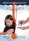 No More No! :How to Gain Your Child's Cooperation with Self-Care, Medication and Just About Everything Else