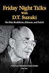 Friday Night Talks with D.T. Suzuki, On Shin Buddhism, Shinran, and Saichi