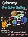 Astronomy: The Solar System (Super Smart Science)