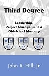 Third Degree: Leadership, Project Management and Old School Masonry