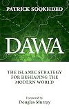 Dawa: The Islamic Strategy for Reshaping the Modern World