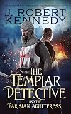 The Templar Detective and the Parisian Adulteress