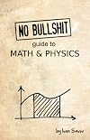 No bullshit guide to math and physics