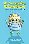 12 Annoying Monsters: Self-talk for kids with anxiety