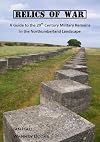 Relics of War: A Guide to the 20th Military Remains in the Northumberland Landscape