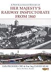 A New Illustrated History of Her Majesty's Railway Inspectorate From 1840