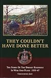 They Couldn't Have Done Better: The Story of the Dorset Regiment in War and Peace 1939-67