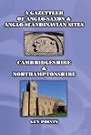 A gazetteer of Anglo-Saxon & Anglo-Scandinavian sites. Cambridgeshire & Northamptonshire