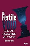 Fertile Void: Gestalt Coaching at Work