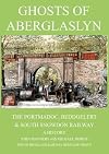 Ghosts of Aberglaslyn: The Portmadoc, Beddgelert & South Snowdon Railway - A History