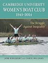 Cambridge University Women's Boat Club 1941-2014 : the struggle against inequality
