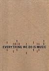 Everything we do is music