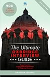 The Ultimate Oxbridge Interview Guide: Over 900 Past Interview Questions, 18 Subjects, Expert Advice, Worked Answers, (Oxford and Cambridge)