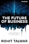 The Future of Business: Critical Insights into a Rapidly Changing World from 60 Future Thinkers (FutureScapes) (Volume 1)