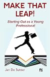 Make That Leap!: Starting Out as a Young Professional