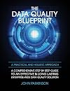 The Data Quality Blueprint: A Comprehensive Step by Step Guide to an Effective & Long Lasting Enterprise-Wide Data Quality Solution