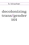 decolonizing trans/gender 101