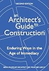 An Architect's Guide to Construction-Second Edition: Enduring Ways in the Age of Immediacy