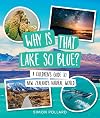 Why is That Lake So Blue?: A Children's Guide to New Zealand's Natural World