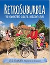 RetroSuburbia: The Downshifter's Guide to a Resilient Future