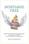 Mortgage Free: How to pay off your mortgage in under 10 years - without becoming a drug dealer
