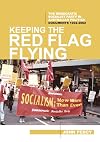Keeping the Red Flag Flying: The Democratic Socialist Party in Australian Politics: Documents, 1992-2002 (History of the DSP)