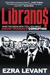 The Libranos: What the media won’t tell you about Justin Trudeau’s corruption