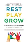 Rest, Play, Grow: Making Sense of Preschoolers (Or Anyone Who Acts Like One)