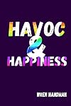 Havoc & Happiness