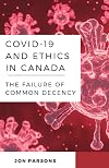 COVID-19 and Ethics in Canada: The Failure of Common Decency