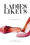 Ladies Like Us: A modern girl's guide to self-discovery, self-confidence and love (The Darling Academy) (Volume 1)