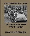 David Hoffman Endurance & Joy in the East End 1971-87 /anglais