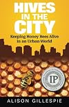 Hives in the City: Keeping Honey Bees Alive in an Urban World
