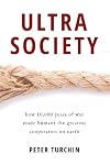 Ultrasociety: How 10,000 Years of War Made Humans the Greatest Cooperators on Earth