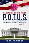 In Search of the Next P.O.T.U.S.: One Woman's Quest to Fix Washington (In Search of a Popular America) (Volume 1)