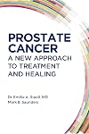 Prostate Cancer: A New Approach to Treatment and Healing