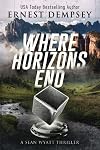 Where Horizons End: A Sean Wyatt Archaeological Thriller (Sean Wyatt Adventure Book 21)