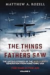 The Things Our Fathers Saw - The War In The Air Book One: The Untold Stories of the World War II Generation from Hometown, USA