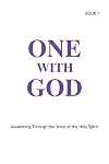 One With God: Awakening Through the Voice of the Holy Spirit - Book 1