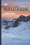 The Bulletproof Missionary (The Missionaries to America) (Volume 4)