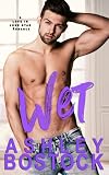Wet: A Small Town Romance