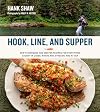 Hook, Line and Supper: New Techniques and Master Recipes for Everything Caught in Lakes, Rivers, Streams and Sea