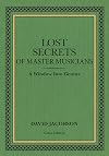 Lost Secrets of Master Musicians: A Window Into Genius