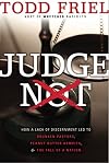 Judge Not: How a Lack of Discernment Led to Drunken Pastors, Peanut Butter Armpits, & The Fall of a Nation