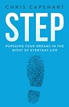 Step: Pursuing Your Dreams In The Midst Of Everyday Life